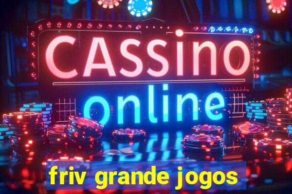 friv grande jogos